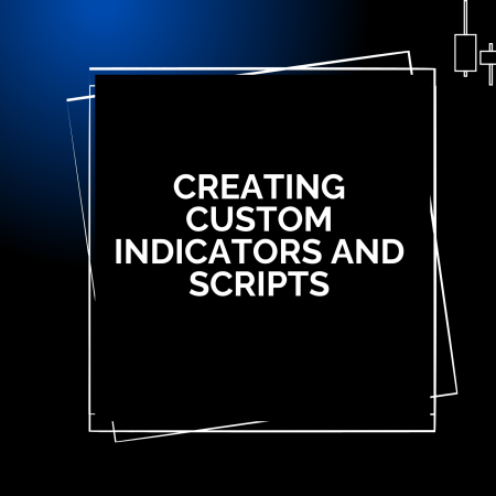 Creating Custom Indicators and Scripts