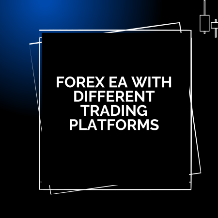 Forex EA with Different Trading Platforms