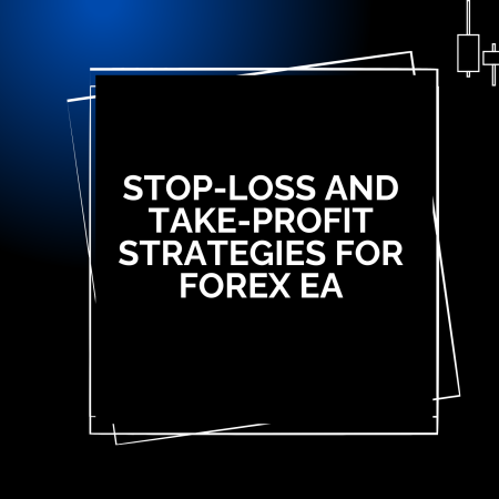 Stop-Loss and Take-Profit Strategies for Forex EA
