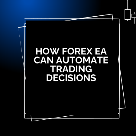 How Forex EA Can Automate Trading Decisions