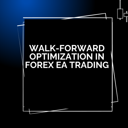Walk-Forward Optimization in Forex EA Trading