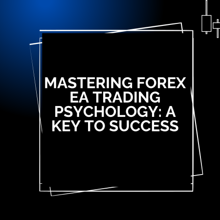 Mastering Forex EA Trading Psychology: A Key to Success