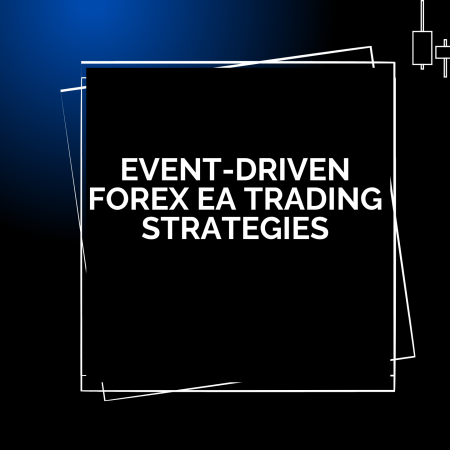Event-Driven Forex EA Trading Strategies