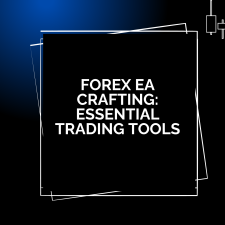 Forex EA Crafting: Essential Trading Tools