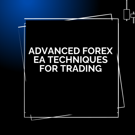 Advanced Forex EA Techniques for Trading