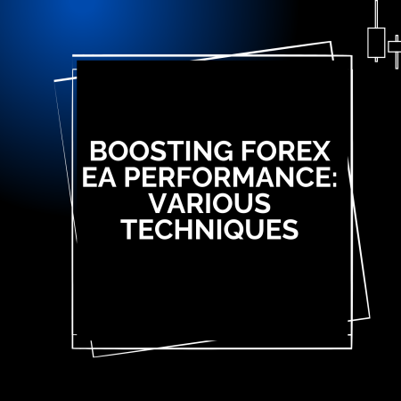 Boosting Forex EA Performance: Various Techniques
