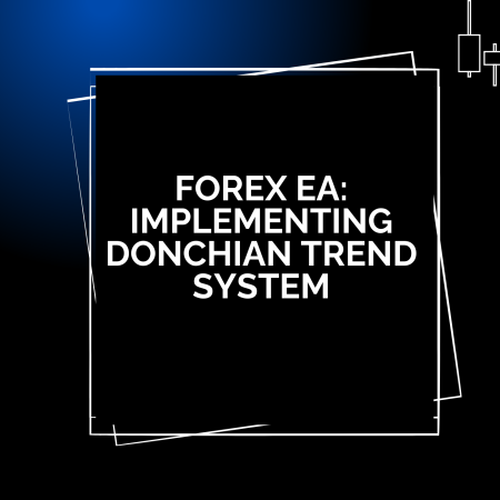 Forex EA: Implementing Donchian Trend System
