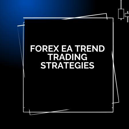 Forex EA Trend Trading Strategies