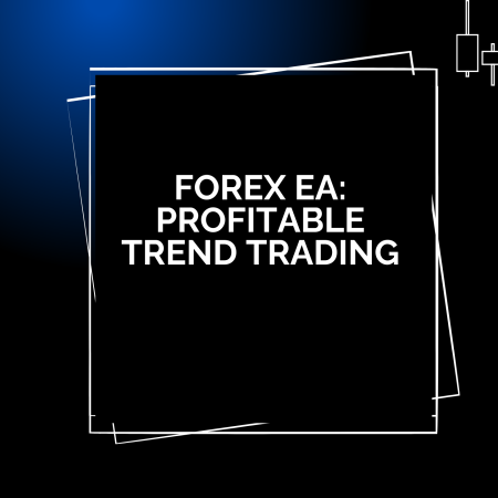 Forex EA: Profitable Trend Trading