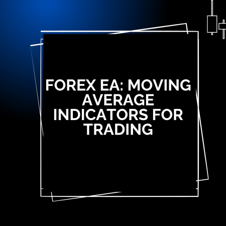 Forex EA: Moving Average Indicators for Trading