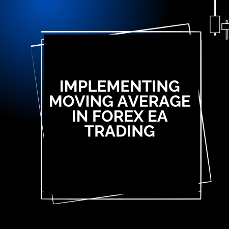Implementing Moving Average in Forex EA Trading