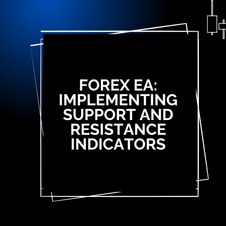 Forex EA: Implementing Support and Resistance Indicators