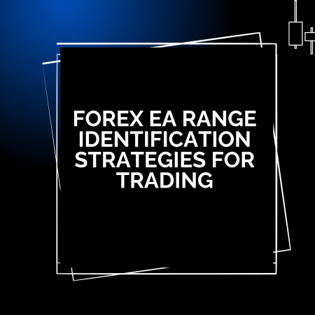 Forex EA Range Identification Strategies for Trading