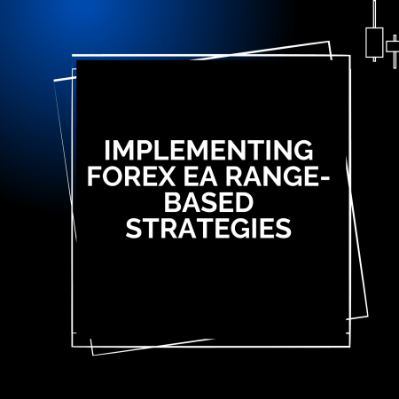 Implementing Forex EA Range-Based Strategies