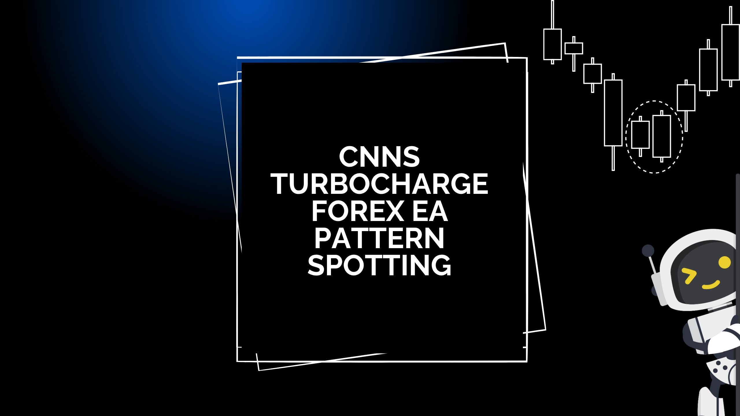 CNNs Turbocharge Forex EA Pattern Spotting