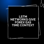 LSTM Networks Give Forex EAs Time Context