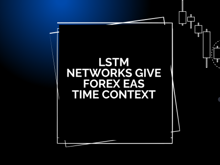 LSTM Networks Give Forex EAs Time Context
