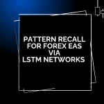Pattern Recall for Forex EAs via LSTM Networks