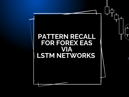 Pattern Recall for Forex EAs via LSTM Networks