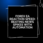 Forex EA Reaction Speed: Beating News Spikes with Automation