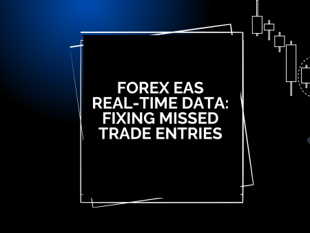 Forex EAs Real-Time Data: Fixing Missed Trade Entries