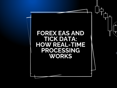 Forex EAs and Tick Data: How Real-Time Processing Works