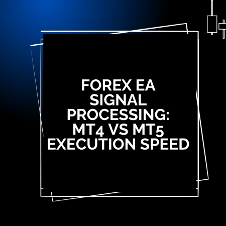 Forex EA Signal Processing: MT4 vs MT5 Execution Speed