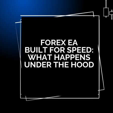 Forex EA Built for Speed: What Happens Under the Hood