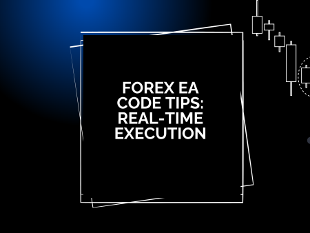 Forex EA Code Tips: Real-Time Execution