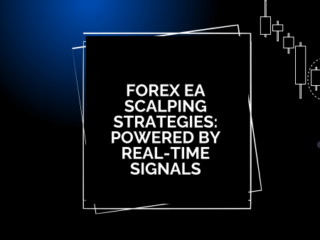 Forex EA Scalping Strategies: Powered by Real-Time Signals