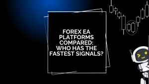 Forex EA Platforms Compared: Who Has the Fastest Signals?