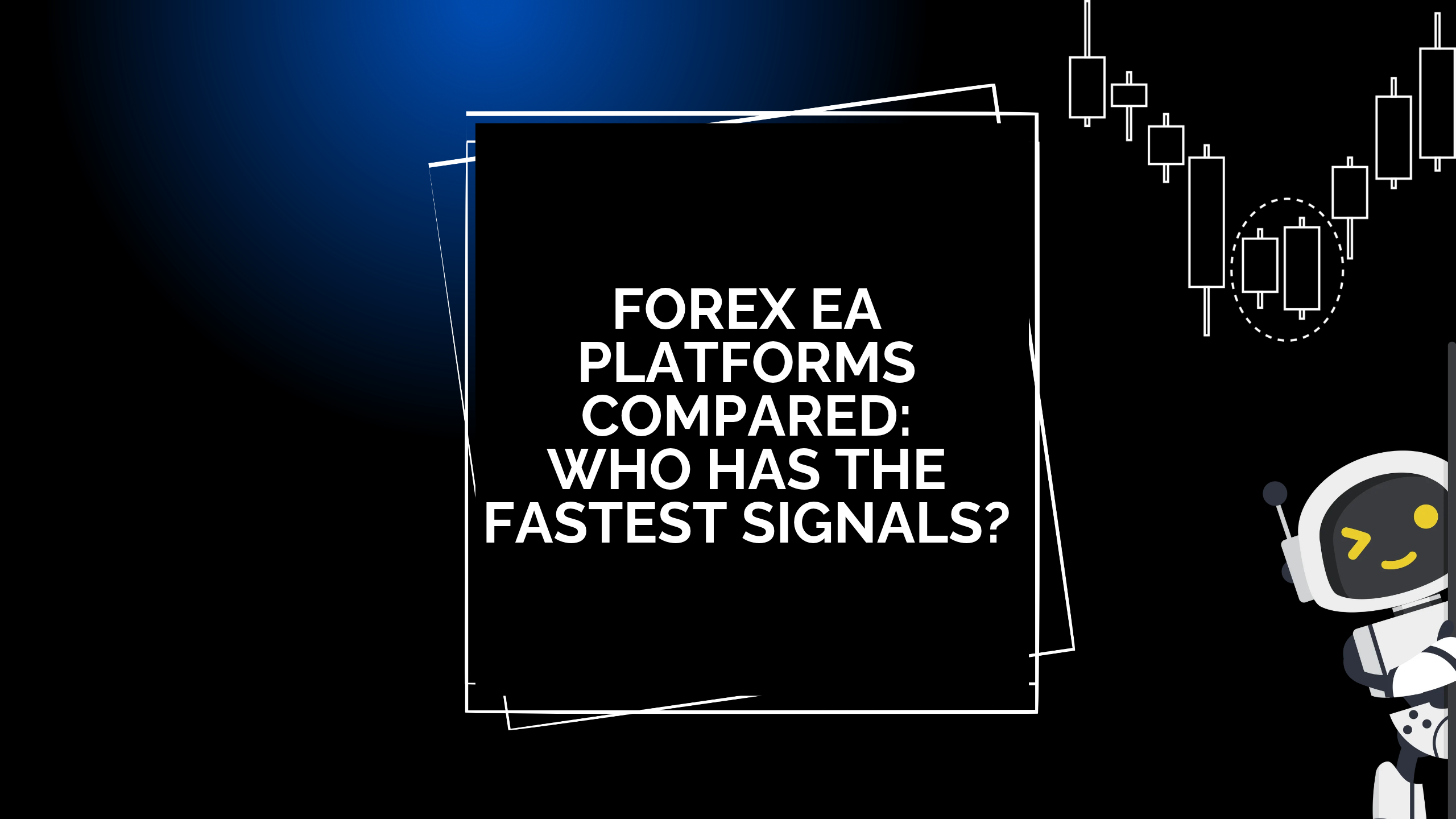 Forex EA Platforms Compared: Who Has the Fastest Signals?